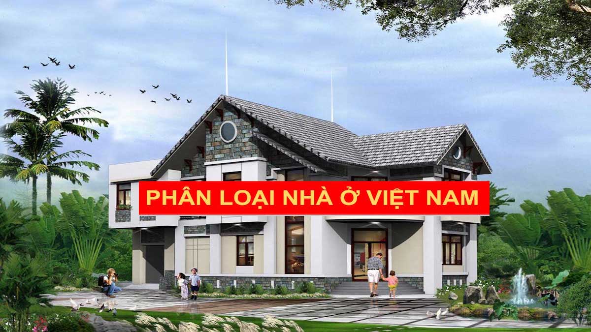 PHÂN LOẠI NHÀ Ở VIỆT NAM